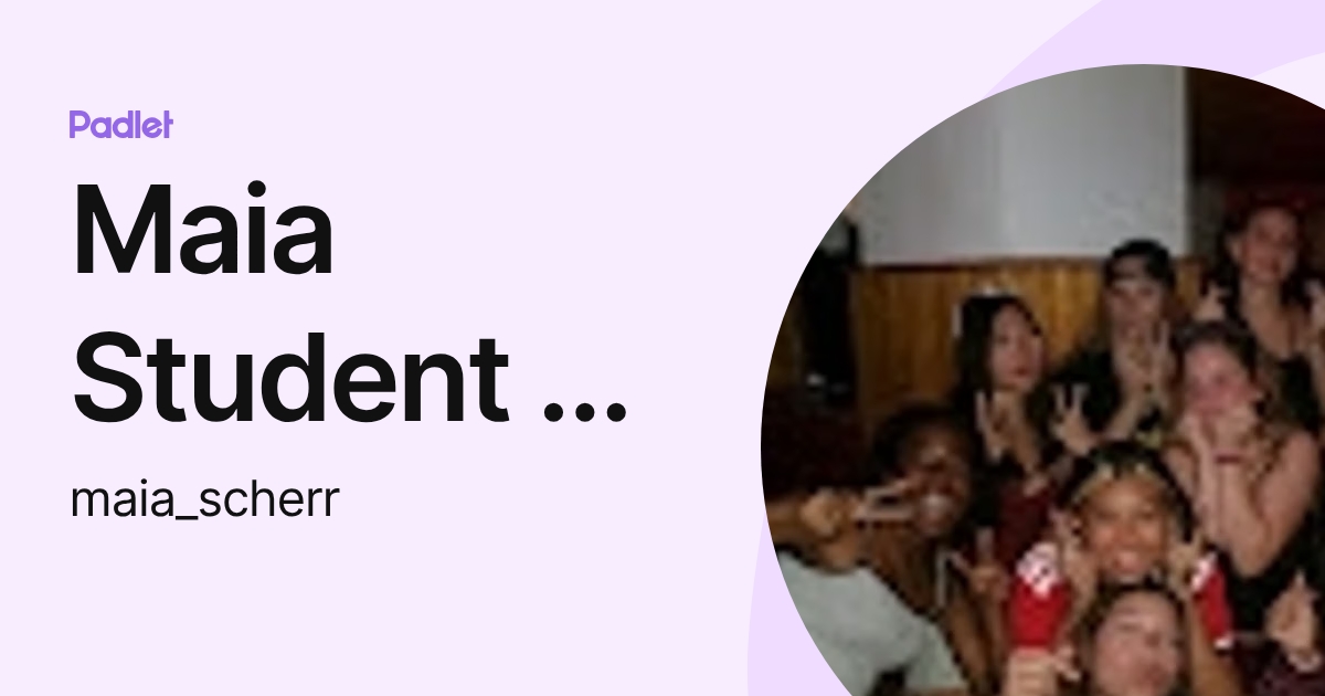 Maia Student - Scherr (maia_scherr) profile | Padlet