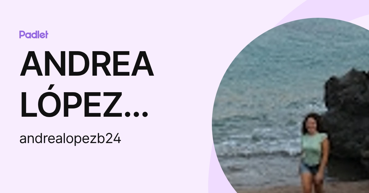 ANDREA LÓPEZ BELMONTE (andrealopezb24) profile | Padlet