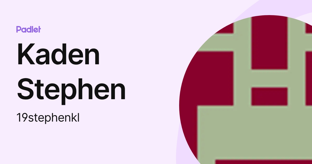Kaden Stephen (19stephenkl) profile | Padlet