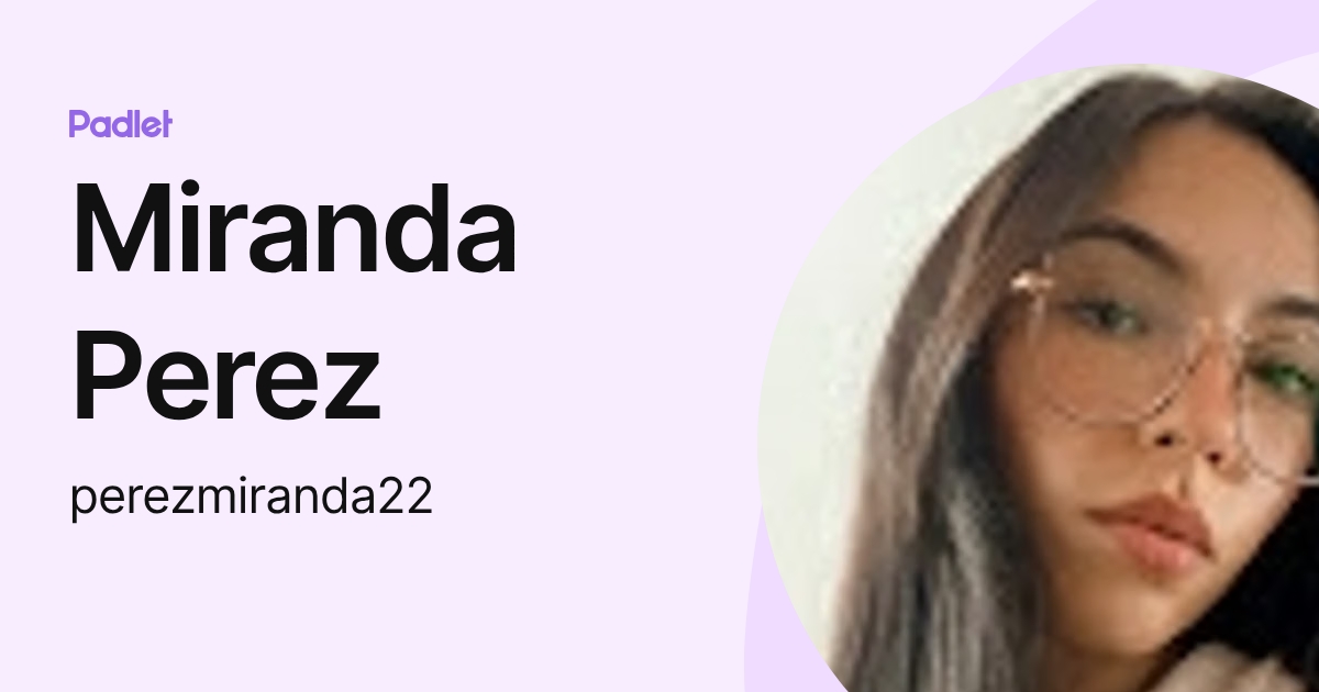 Miranda Perez (perezmiranda22) profile | Padlet