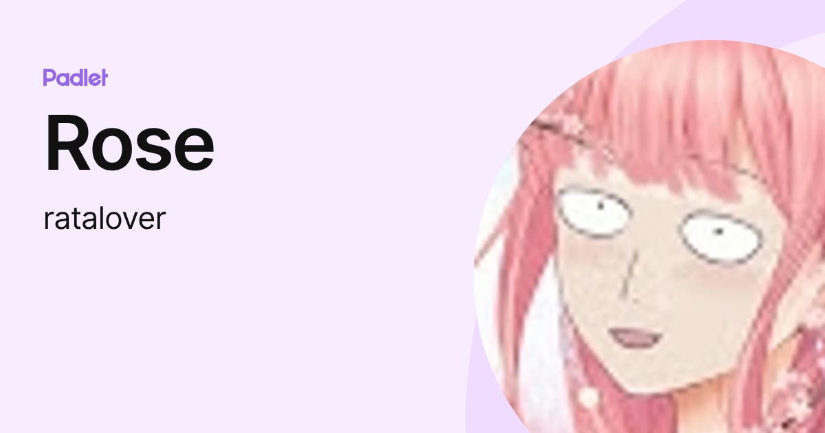 Rose (ratalover) profile | Padlet