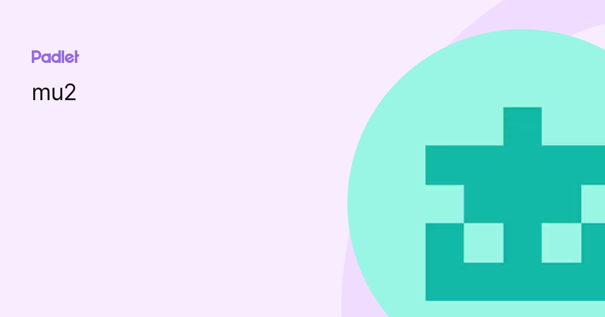 mu2 profile | Padlet