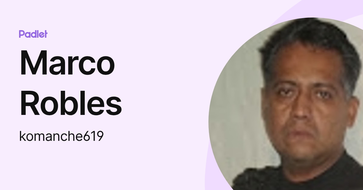 Marco Robles (komanche619) profile | Padlet