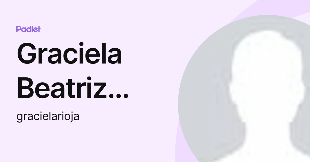 Graciela Beatriz Rioja (gracielarioja) profile | Padlet