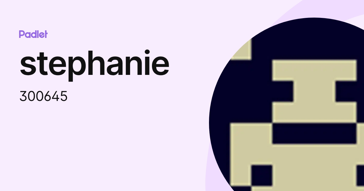 stephanie (300645) profile | Padlet