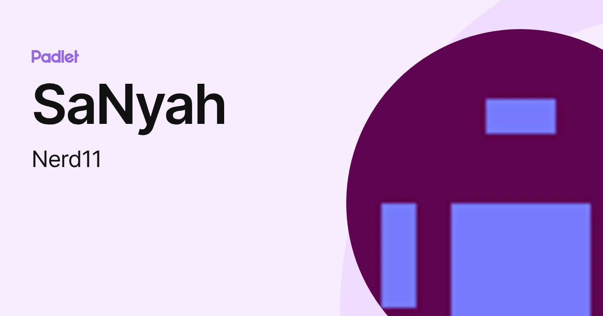 SaNyah (Nerd11) profile | Padlet