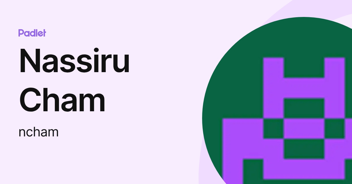 Nassiru Cham (ncham) profile | Padlet