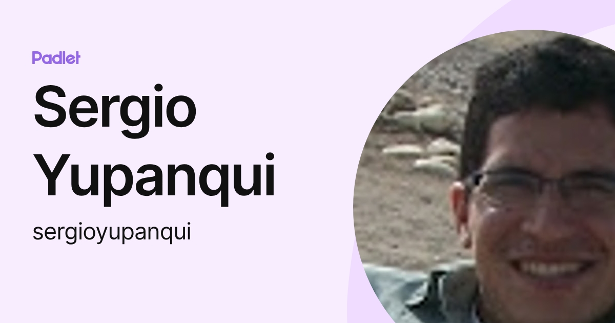 Sergio Yupanqui (sergioyupanqui) profile | Padlet
