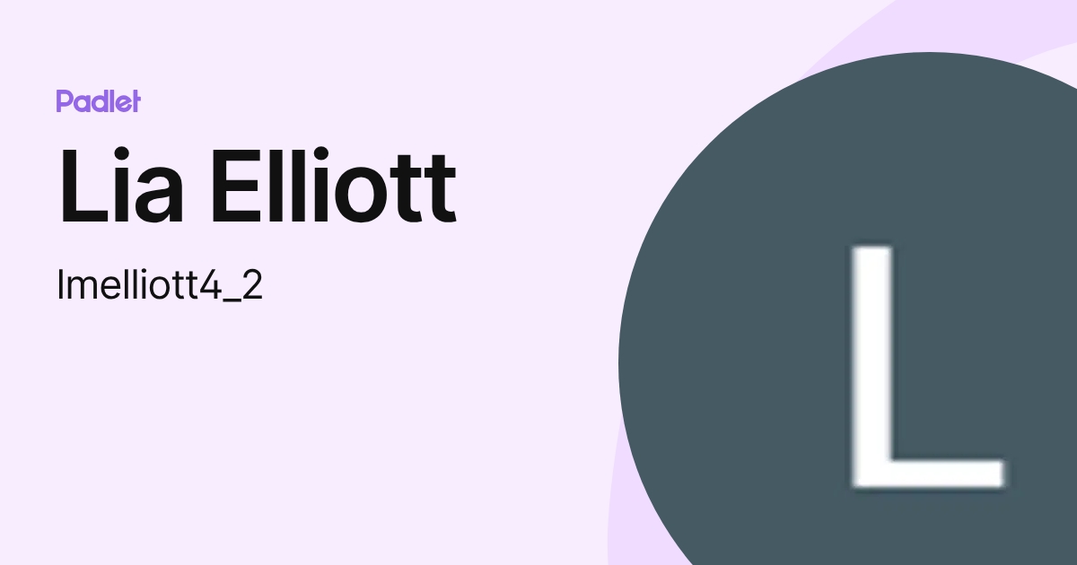 Lia Elliott (lmelliott4_2) profile | Padlet