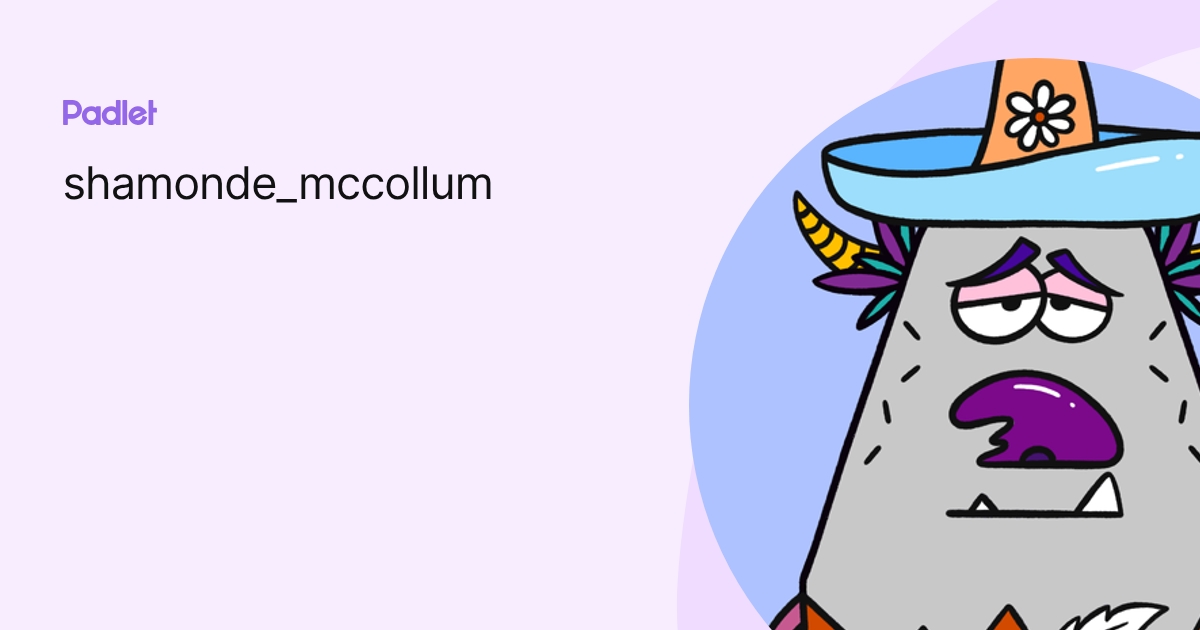 Shamonde shamonde_mccollum profile | Padlet