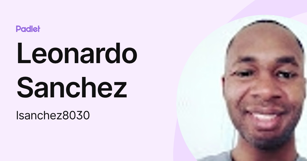 Leonardo Sanchez (lsanchez8030) profile | Padlet
