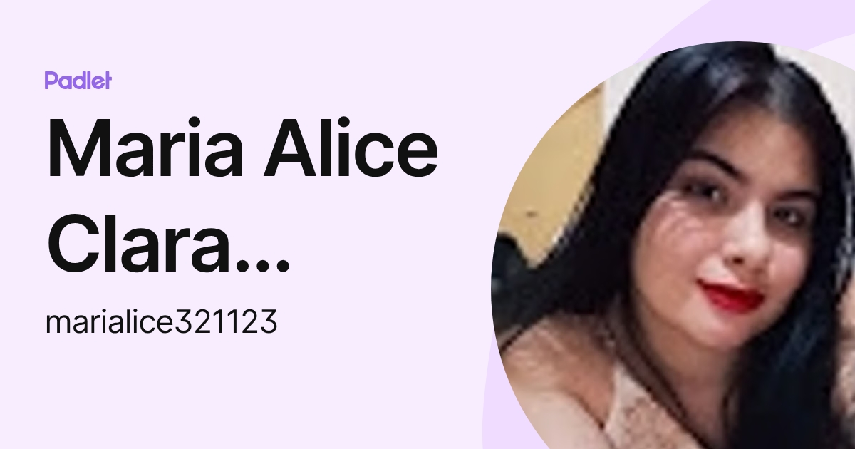 Maria Alice Clara Vieira (marialice321123) profile | Padlet