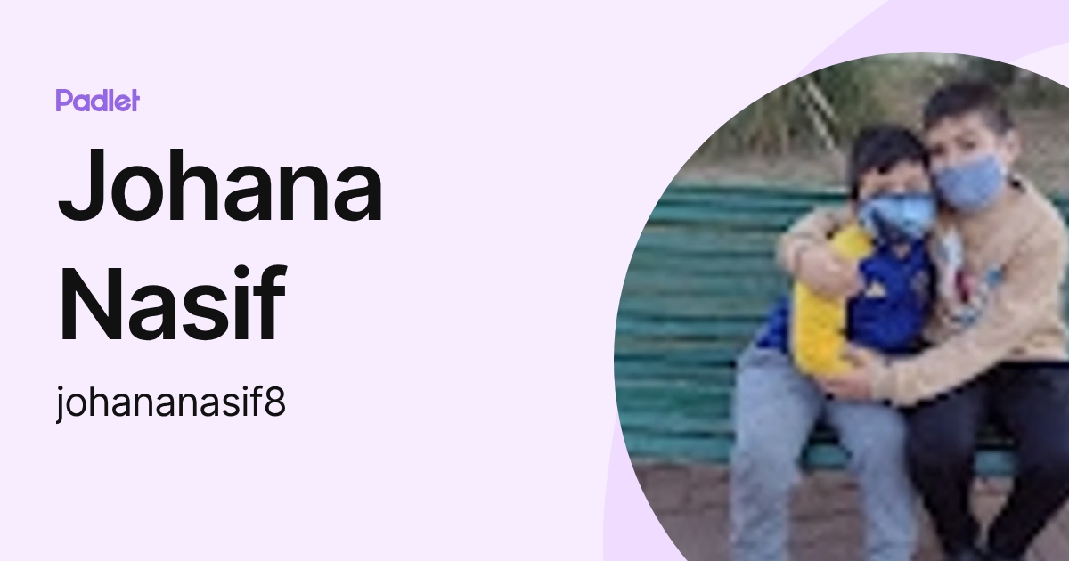 Johana Nasif (johananasif8) profile | Padlet