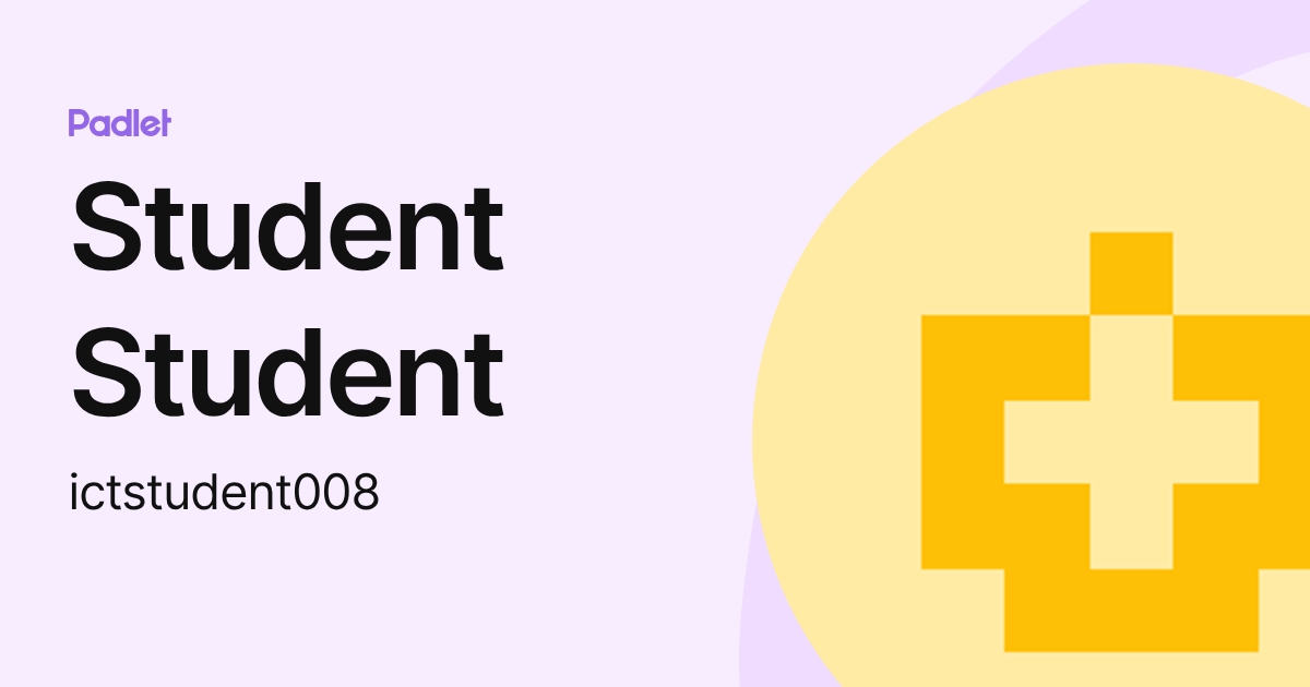 Student Student (ictstudent008) profile | Padlet