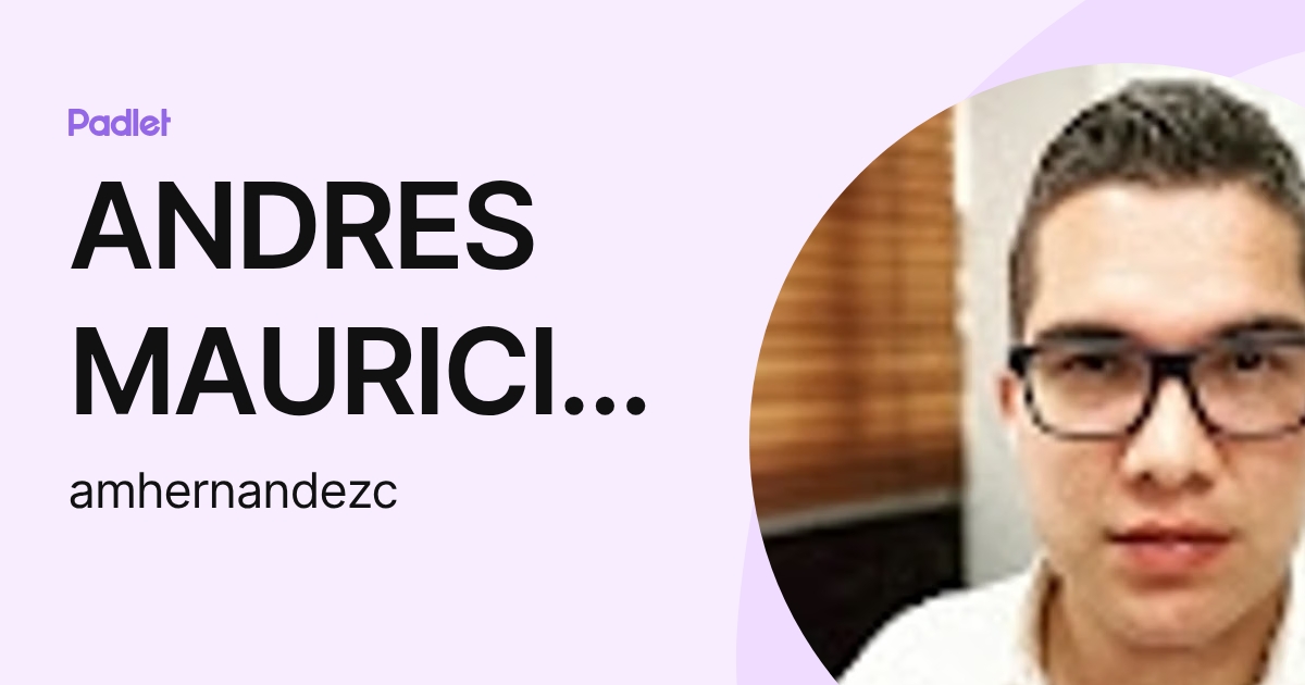 ANDRES MAURICIO HERNANDEZ CARVAJAL (amhernandezc) profile | Padlet