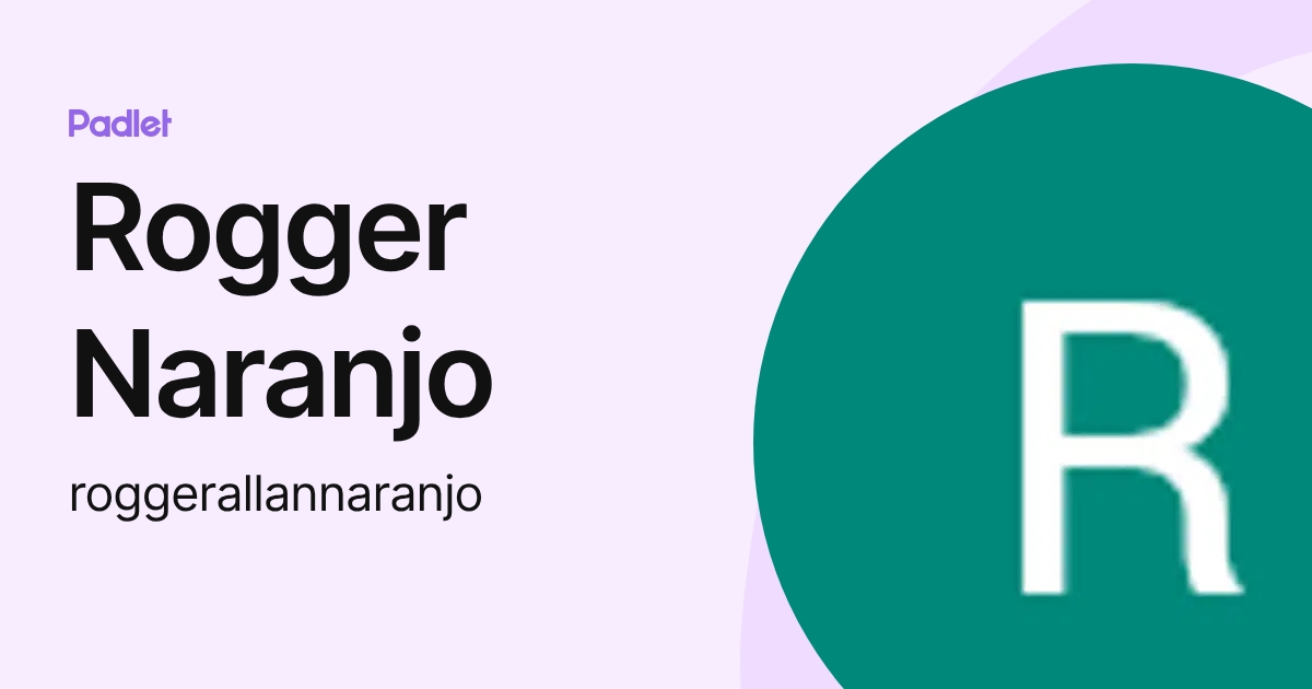 Rogger Naranjo (roggerallannaranjo) profile | Padlet