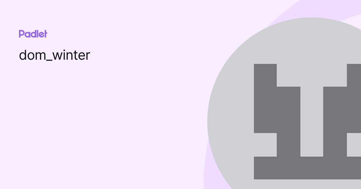 dom_winter profile | Padlet