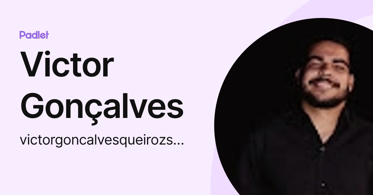 Victor Gonçalves (victorgoncalvesqueirozsousa) profile | Padlet