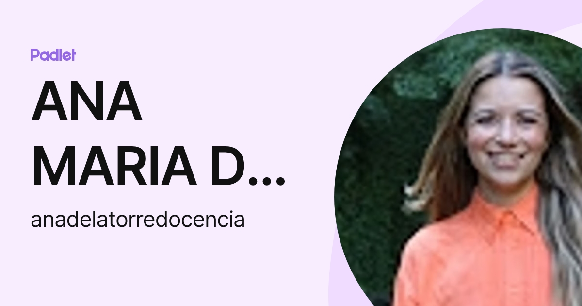 ANA MARIA DE LA TORRE SIERRA (anadelatorredocencia) profile | Padlet