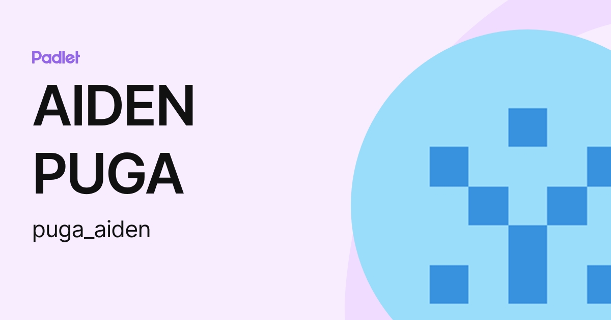 AIDEN PUGA (puga_aiden) profile | Padlet