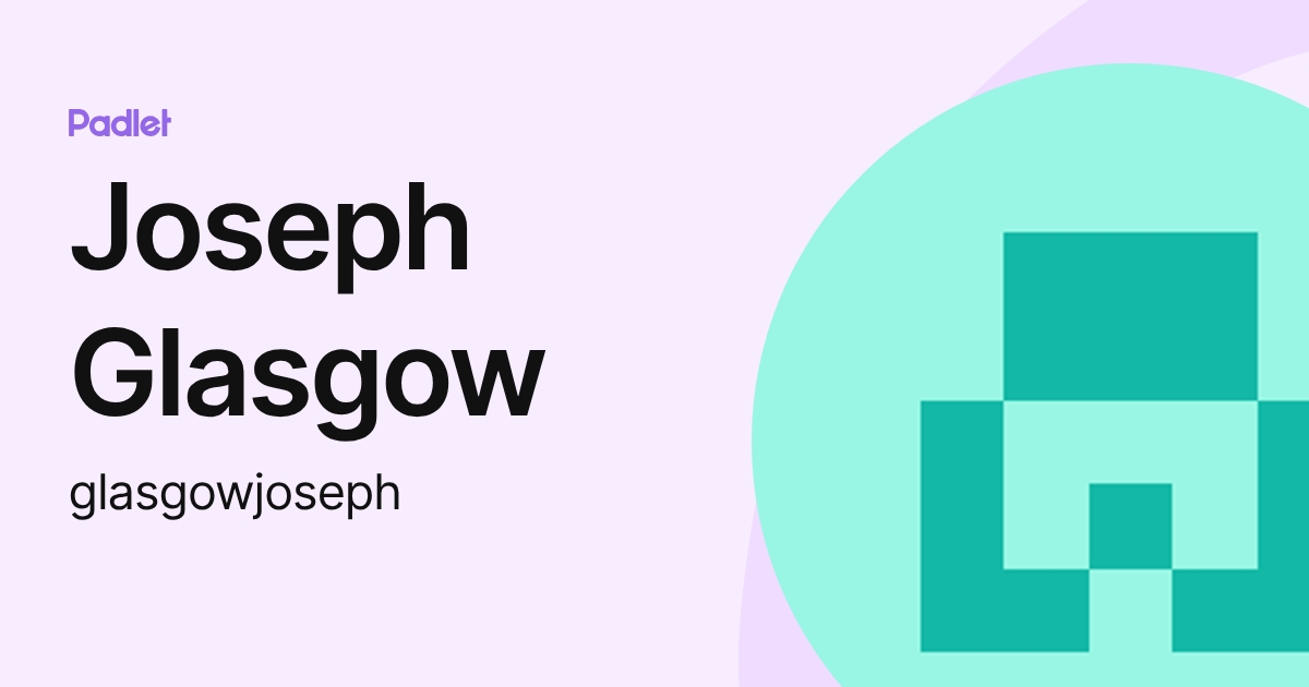 Joseph Glasgow (glasgowjoseph) profile | Padlet