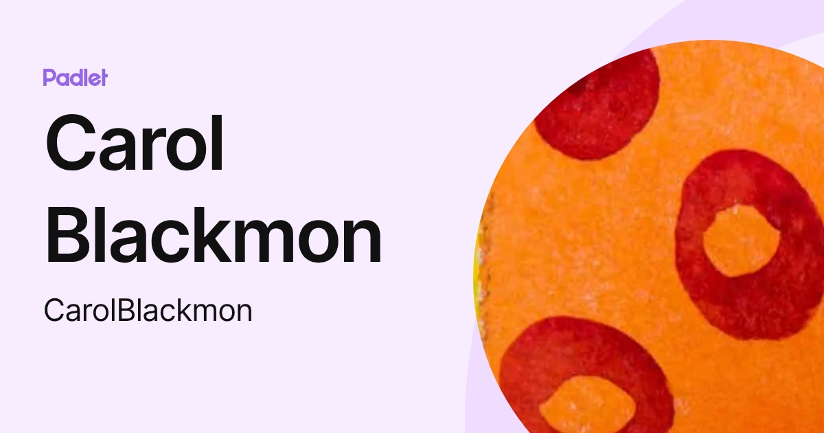 Carol Blackmon (CarolBlackmon) profile | Padlet