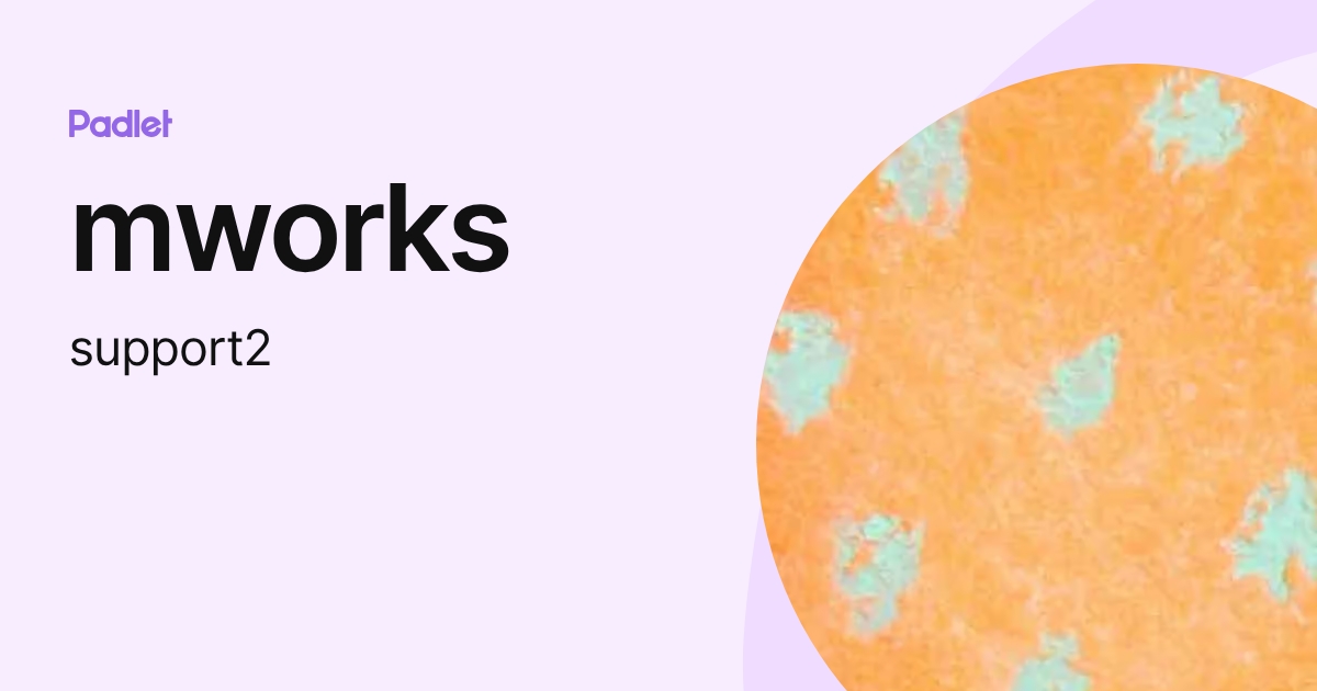 mworks (support2) profile | Padlet