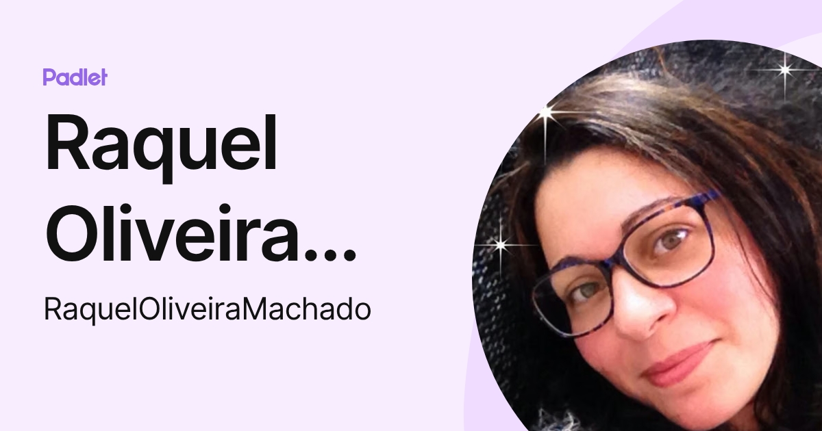 Raquel Oliveira Machado (RaquelOliveiraMachado) profile | Padlet
