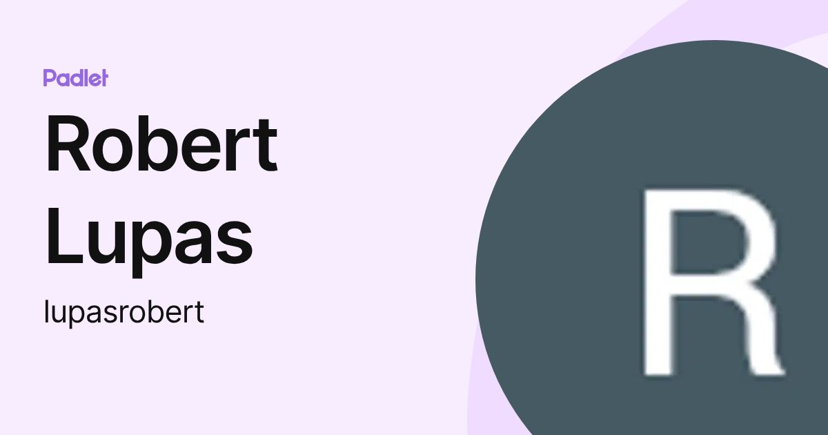 Robert Lupas (lupasrobert) profile | Padlet