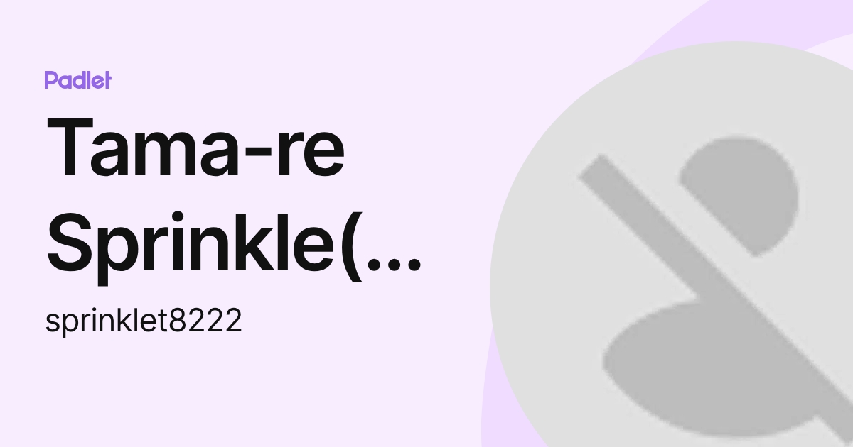 Tama-re Sprinkle(ST) (sprinklet8222) profile | Padlet