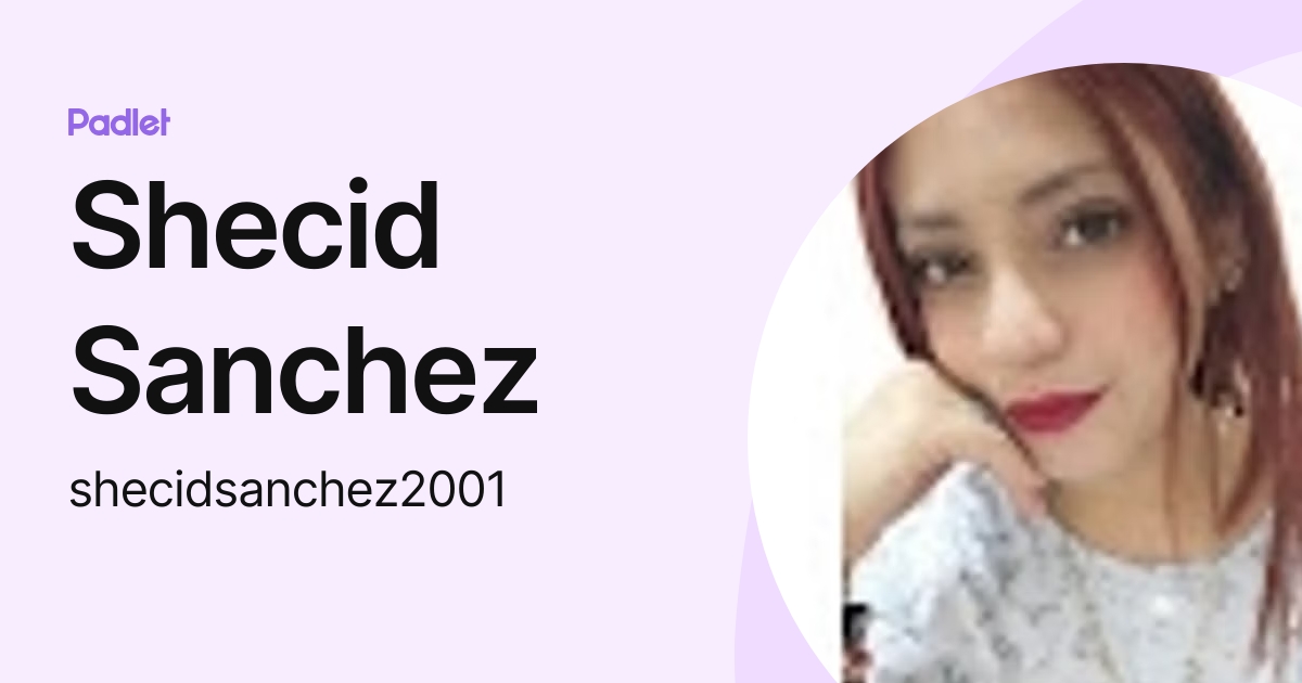 Shecid Sanchez (shecidsanchez2001) profile | Padlet