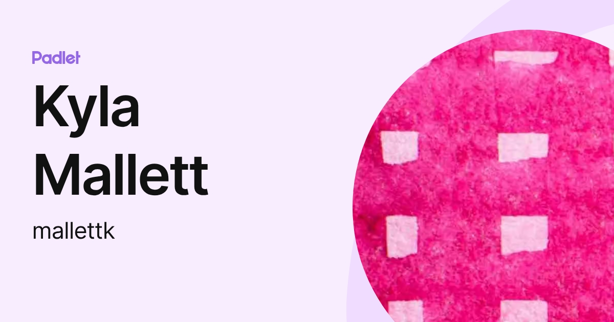 Kyla Mallett (mallettk) profile | Padlet