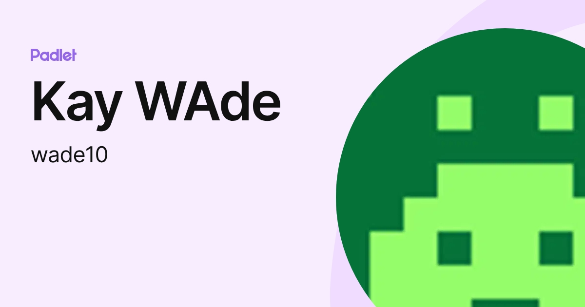 Kay WAde (wade10) profile | Padlet