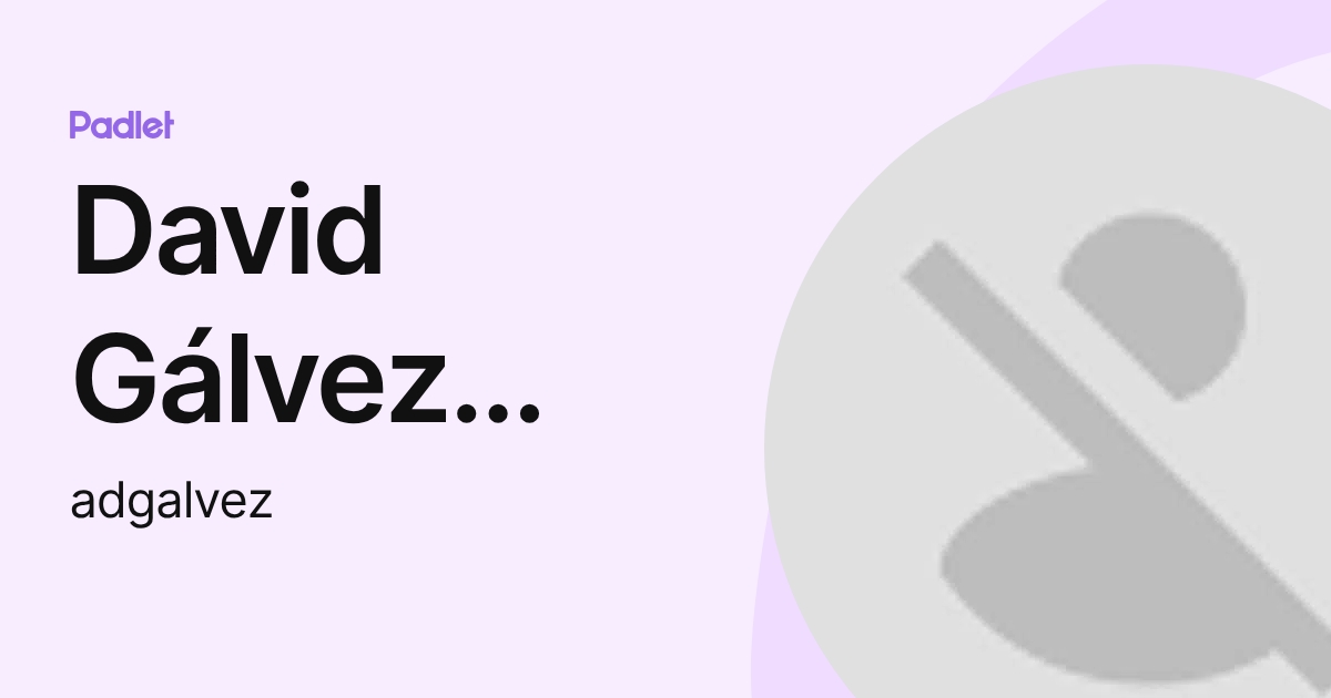 David Gálvez Pérez (adgalvez) profile | Padlet