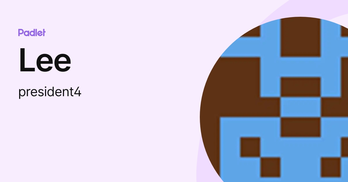 Lee (president4) profile | Padlet
