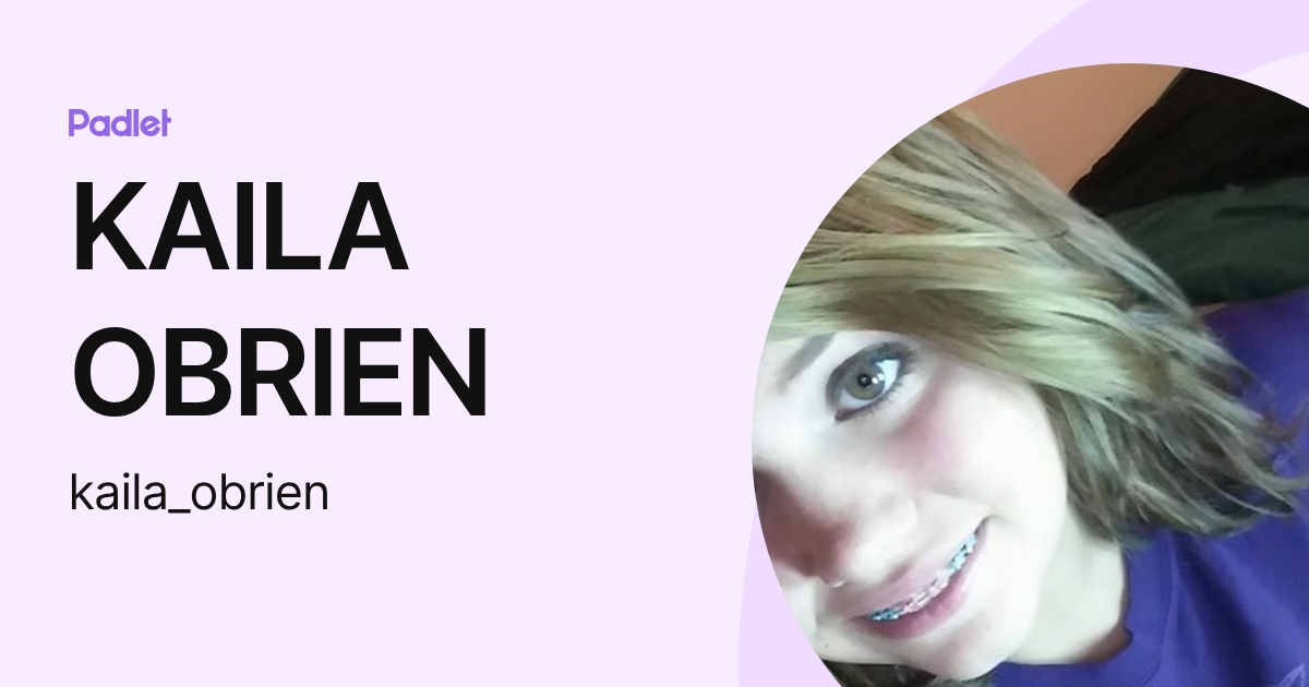 KAILA OBRIEN (kaila_obrien) profile | Padlet