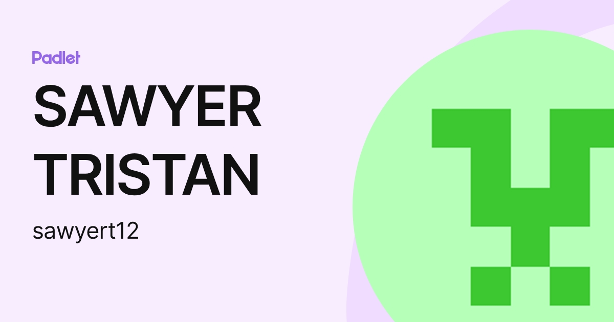 SAWYER TRISTAN (sawyert12) profile | Padlet