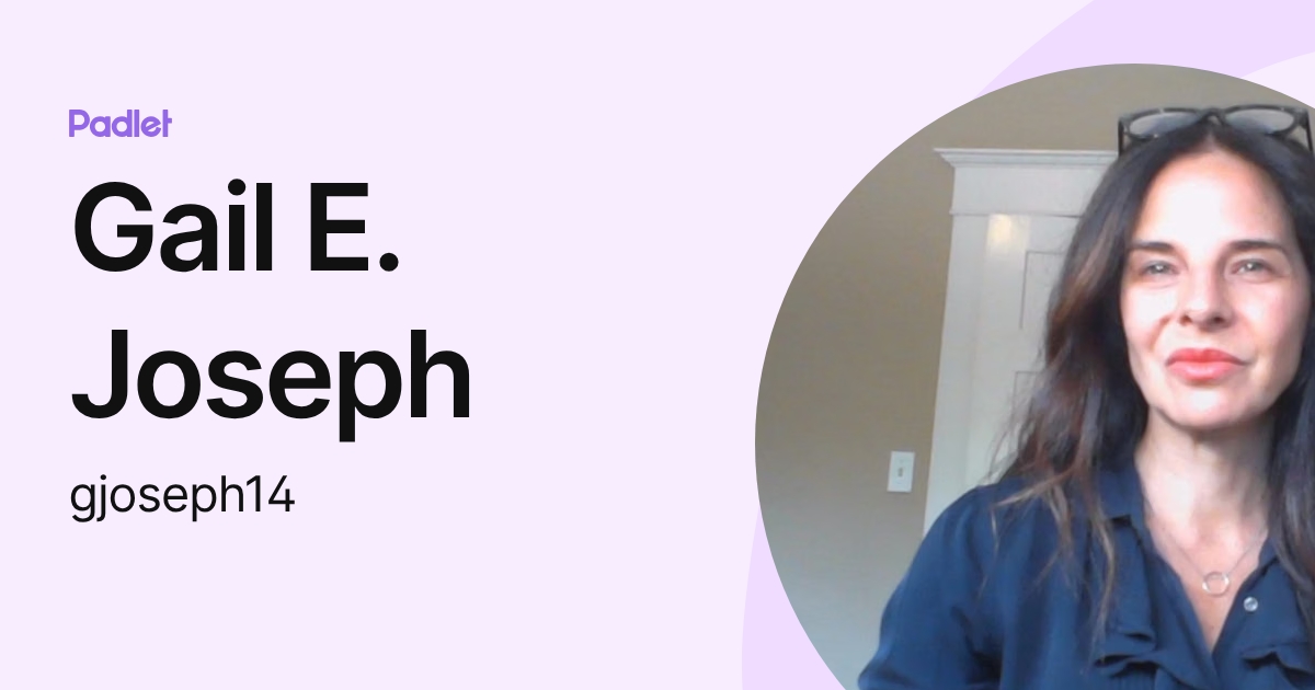 Gail E. Joseph (gjoseph14) profile | Padlet