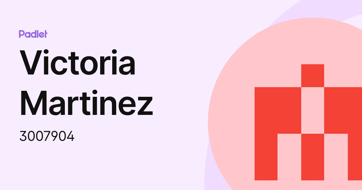Victoria Martinez (3007904) profile | Padlet