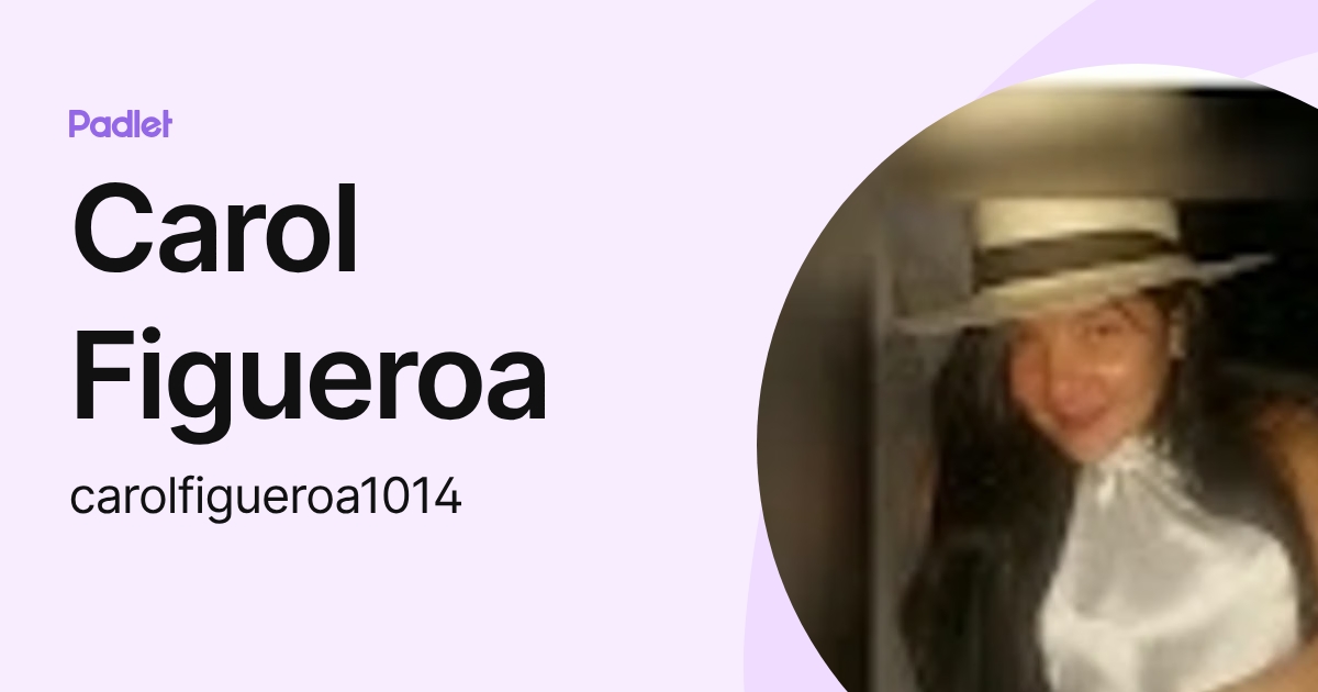 Carol Figueroa (carolfigueroa1014) profile | Padlet