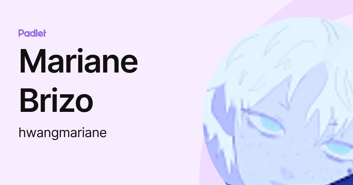 Mariane Brizo (hwangmariane) profile | Padlet