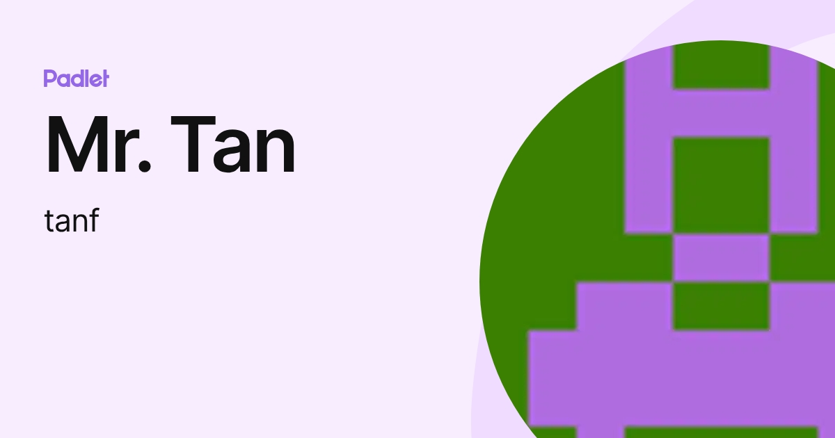 Mr. Tan (tanf) profile | Padlet