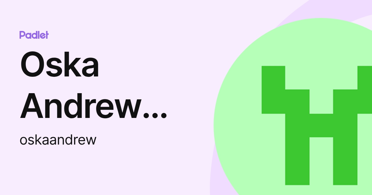 Oska Andrew Purcell (oskaandrew) profile | Padlet