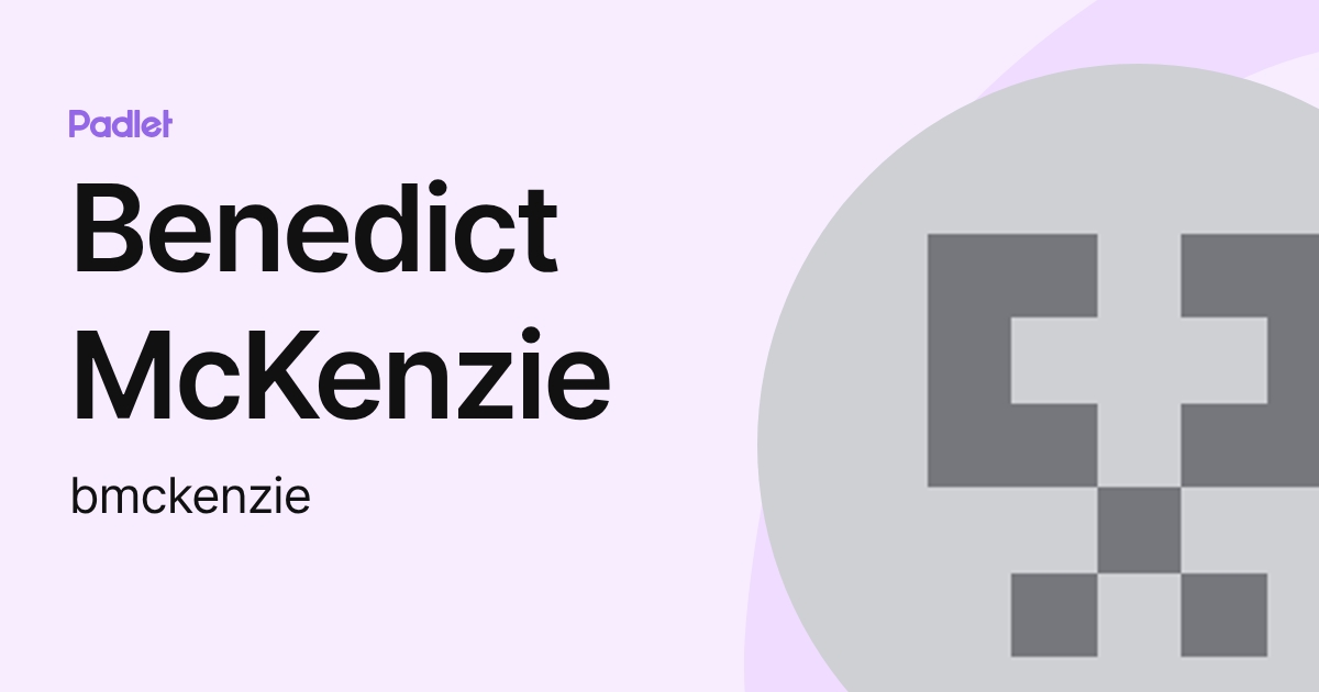 Benedict McKenzie (bmckenzie) profile | Padlet