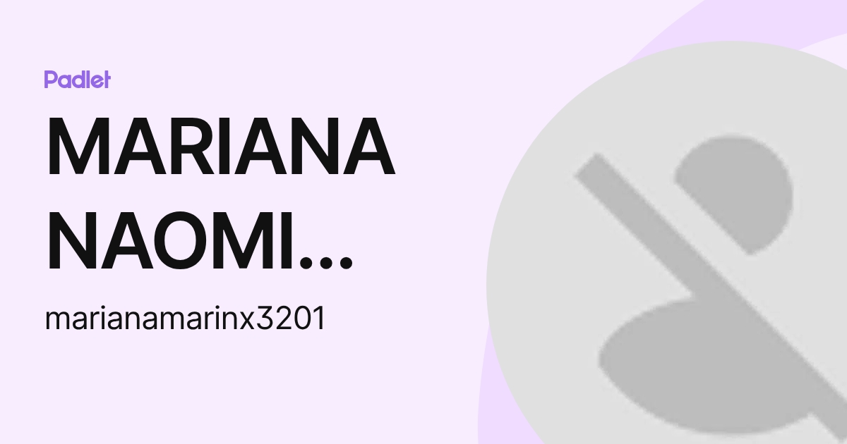 MARIANA NAOMI MARIN (marianamarinx3201) profile | Padlet