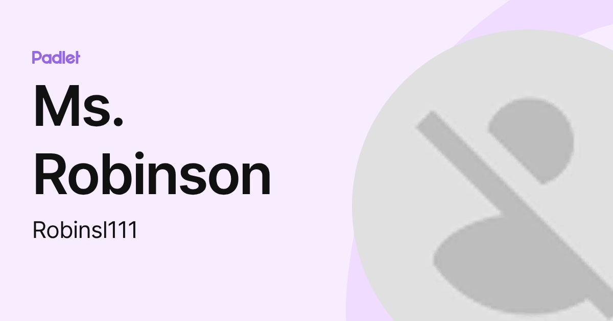 Ms. Robinson (Robinsl111) profile | Padlet