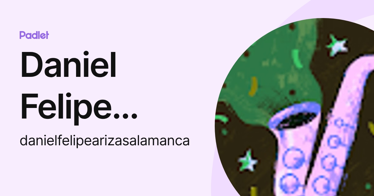 Daniel Felipe Ariza Salamanca (danielfelipearizasalamanca) profile | Padlet