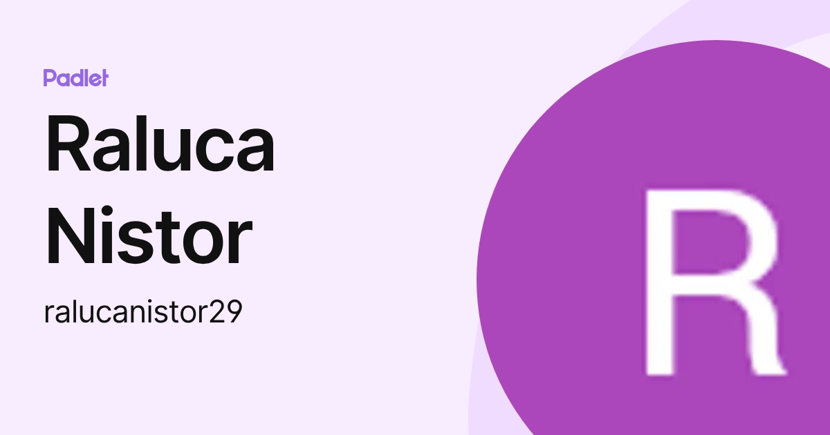 Raluca Nistor (ralucanistor29) profile | Padlet