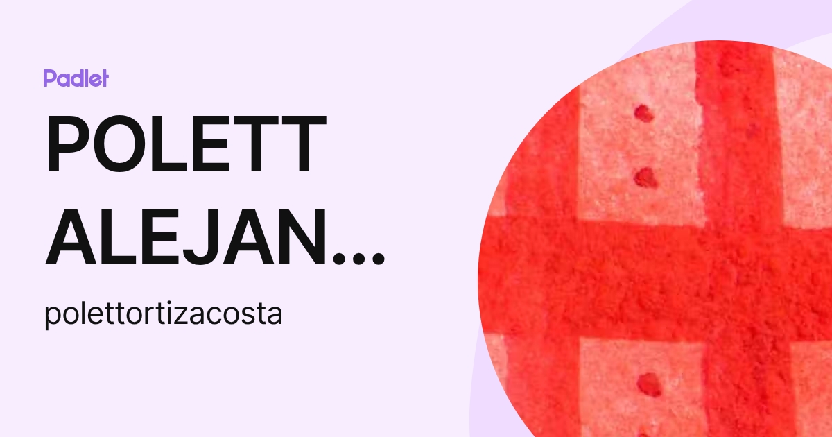 POLETT ALEJANDRA ORTIZ ACOSTA (polettortizacosta) profile | Padlet