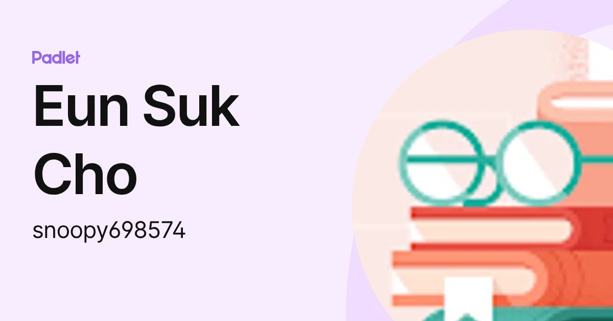 Eun Suk Cho (snoopy698574) profile | Padlet